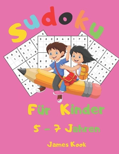 Sudoku für Kinder 5 - 7 Jahren: : 200 Sudokus für Kinder im Alter von 5 bis 7 Jahren mit Lösungen - Verbesserung von Gedächtnis und Logik. Dieses Aktivitätenbuch wurde speziell für