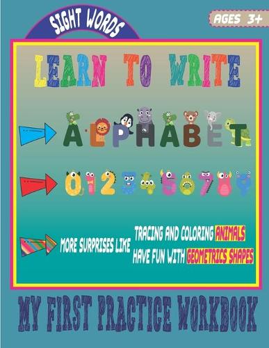 Learn to Write: My first practice workbook - Book for kids 3 - 5 - Preschool children can learn to write while having fun - Contains exercises, coloring, cursive wr