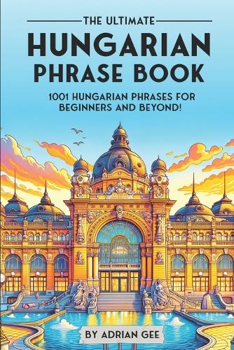 The Ultimate Hungarian Phrase Book