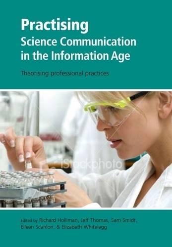 Practising Science Communication in the Information Age: Theorising Professional Practices(2 Communicating Science in the Information Age)