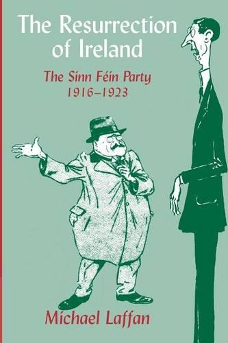 The Resurrection of Ireland: The Sinn Féin Party, 1916–1923(English)