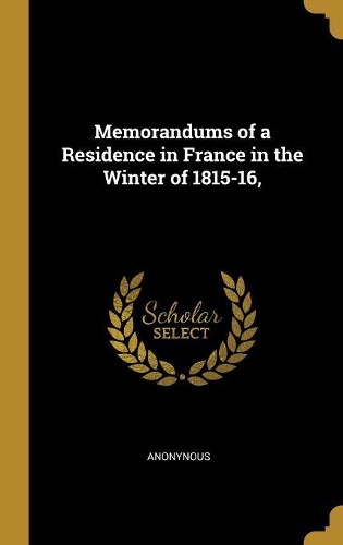 Memorandums of a Residence in France in the Winter of 1815-16,