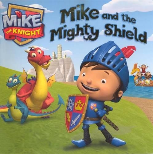 Mike and the Mighty Shield: (Mike the Knight)
