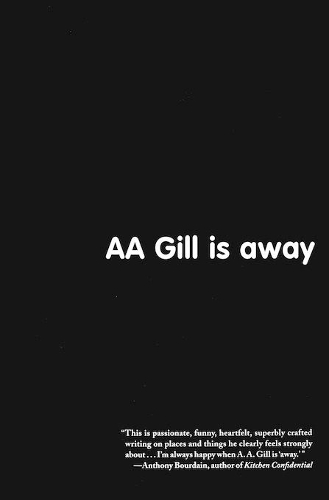 AA Gill Is Away