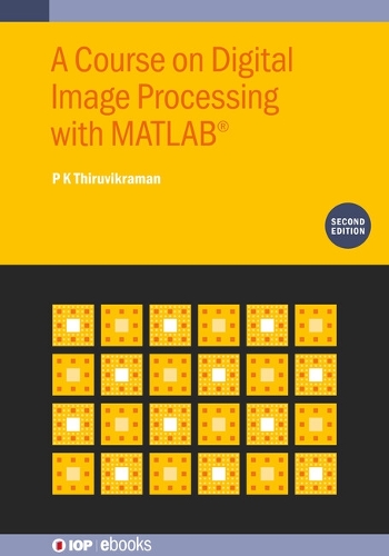 A Course on Digital Image Processing with MATLAB® (Second Edition): (IOP ebooks)