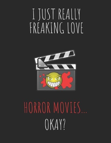 I Just Really Freaking Love Horror Movies ... Okay?