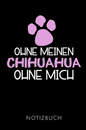 Ohne Meinen Chihuahua Ohne Mich Notizbuch