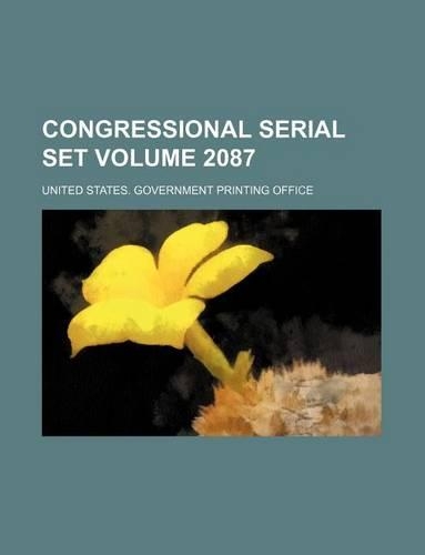 Congressional Serial Set Volume 2087