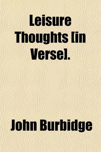 Leisure Thoughts [In Verse].: (In Verse)(English)