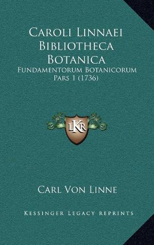 Caroli Linnaei Bibliotheca Botanica