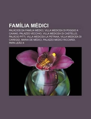 Familia Medici: Palacios Da Familia Medici, Villa Medicea Di Poggio a Caiano, Palazzo Vecchio, Villa Medicea Di Castello, Palacio Pitti(Portuguese)