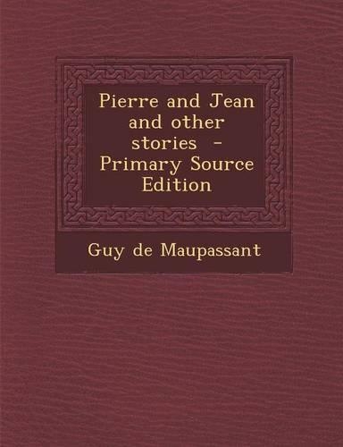 Pierre and Jean and Other Stories: (English)