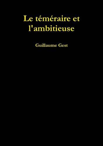 Le Temeraire Et L'Ambitieuse: (French)