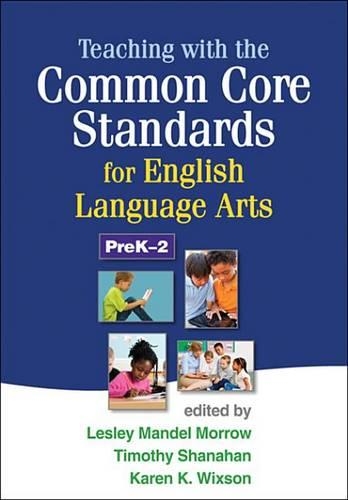 Teaching with the Common Core Standards for English Language Arts, Prek-2