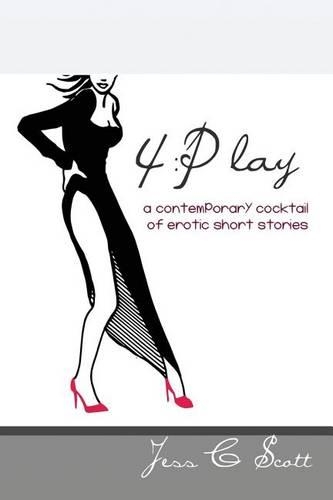 4: Play: A contemporary cocktail of erotic short stories (Revised Edition)