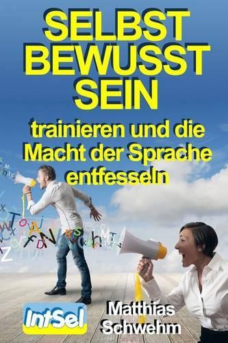 Selbstbewusstsein trainieren und die Macht der Sprache entfesseln