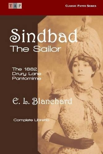 Sindbad the Sailor: The 1882 Drury Lane Pantomime: Complete Libretto(Classic Panto)