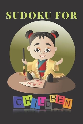 Sudoku for Children: Fun and Colorful Sudoku for Kids That Range In Difficulty From Easy To Hard!: Sudoku Kid Lite Take It Easy Sudoku book for Kid's: Puzzle book for Ki