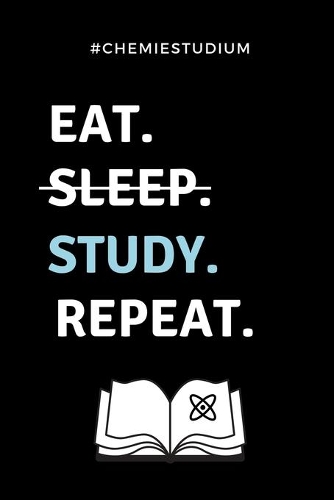 #chemiestudium Eat. Sleep. Study. Repeat.