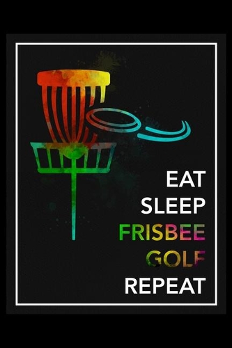 Eat Sleep Frisbee Golf Repeat