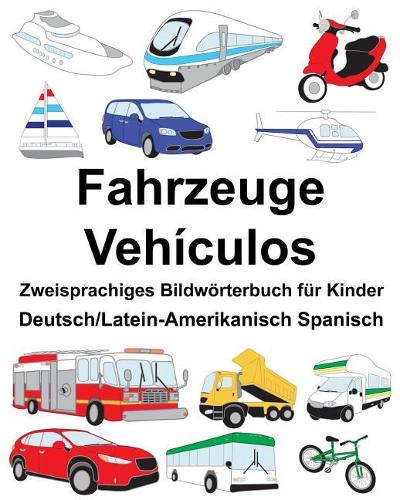 Deutsch/Latein-Amerikanisch Spanisch Fahrzeuge/Vehículos Zweisprachiges Bildwörterbuch für Kinder: (Freebilingualbooks.com)