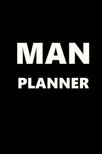 2019 Weekly Planner For Men Man Planner White Font Black Design 134 Pages