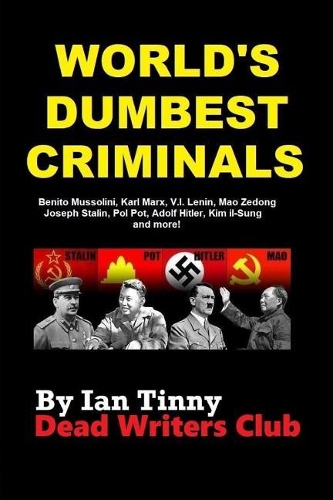 World's Dumbest Criminals - Adolf Hitler, Joseph Stalin, Vladimir Lenin, Mao Zedong