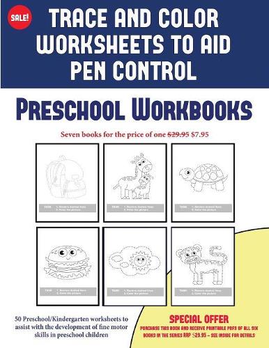 Preschool Workbooks (Trace and Color Worksheets to Develop Pen Control): 50 Preschool/Kindergarten Worksheets to Assist with the Development of Fine Motor Skills in Preschool Children(50 2)