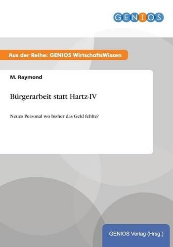 Bürgerarbeit statt Hartz-IV: Neues Personal wo bisher das Geld fehlte?(German)
