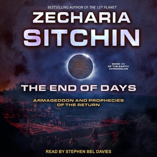 The End of Days Lib/E: Armageddon and Prophecies of the Return(7 Earth Chronicles Lib/E)