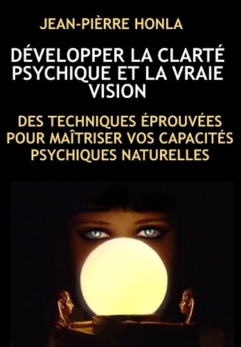 Développer La Clarté Psychique Et La Vraie Vision