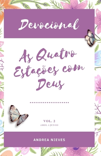 Devocional As Quatro Estações Com Deus: Vol. 2(2 Devocional as Quatro Estações Com Deus)