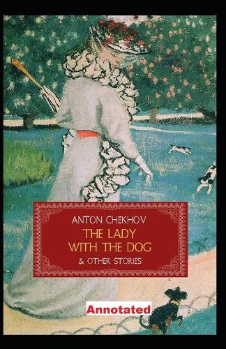 The Lady with the Dog and Other Stories: Anton Chekhov (Russian Literature) [Annotated]