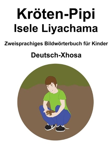 Deutsch-Xhosa Kröten-Pipi / Isele Liyachama Zweisprachiges Bildwörterbuch für Kinder
