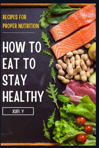 How to Eat to Stay Healthy