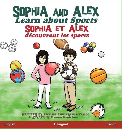 Sophia and Alex Learn About Sports: Sophia et Alex découvrent les sports(10 Sophia Et Alex)