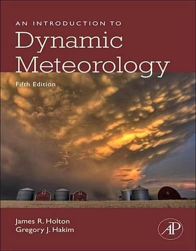 An Introduction to Dynamic Meteorology: (88 International Geophysics)