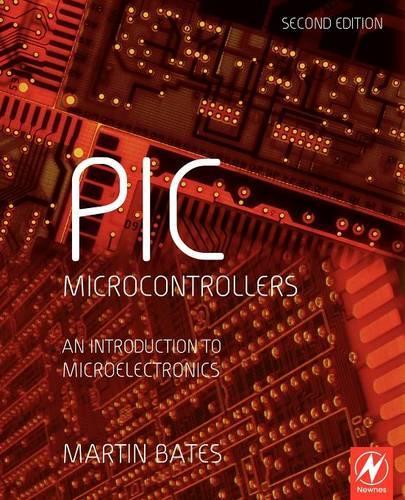 PIC Microcontrollers: An Introduction to Microelectronics