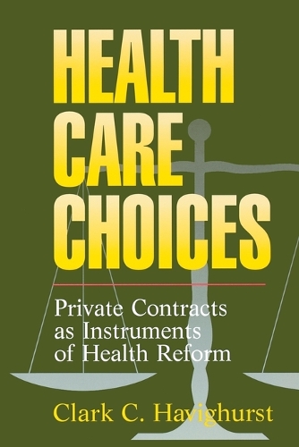 Health Care Choices: Private Contracts as Instruments of Health Reform(English)