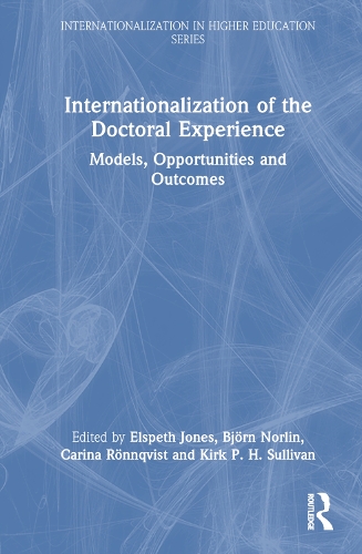 Internationalization of the Doctoral Experience: Models, Opportunities and Outcomes(Internationalization in Higher Education Series)