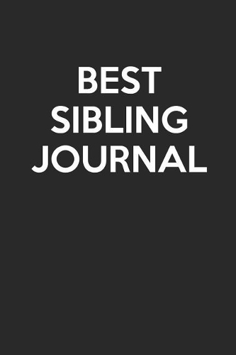 Best Sibling Journal: - Blank Page Journal - With No Lines - (Diary, Notebook)