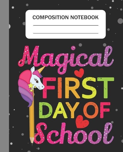 Magical First Day of School - Composition Notebook