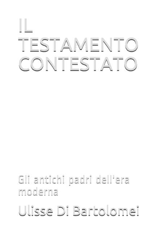 Il Testamento Contestato: Gli antichi padri dell'era moderna
