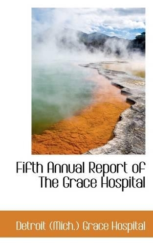 Fifth Annual Report of the Grace Hospital