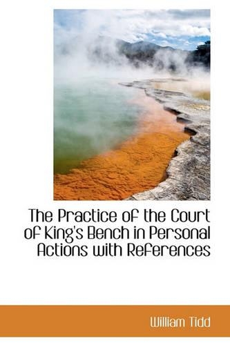 The Practice of the Court of King's Bench in Personal Actions with References