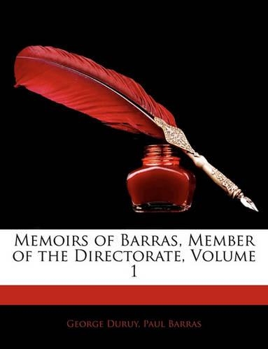 Memoirs of Barras, Member of the Directorate, Volume 1: (English)