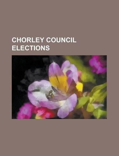 Chorley Council Elections: Chorley Council Election, 2002, Chorley Council Election, 2006, Chorley Council Election, 2004(English)