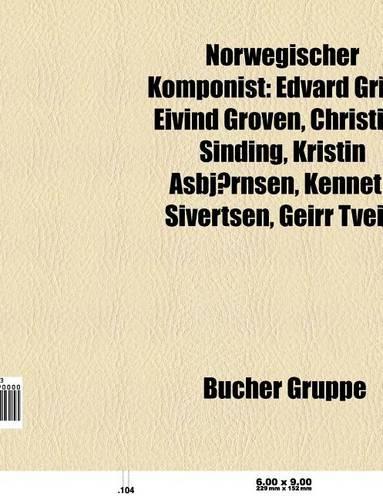 Norwegischer Komponist: Edvard Grieg, Eivind Groven, Christian Sinding, Kristin Asbjornsen, Kenneth Sivertsen, Geirr Tveitt, Hanne Hukkelberg(German)