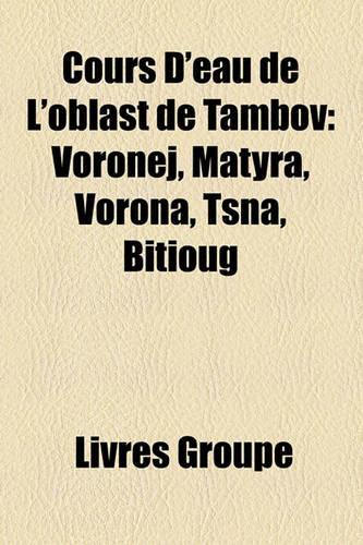 Cours D'Eau de L'Oblast de Tambov: Voronej, Matyra, Vorona, Tsna, Bitioug(French)