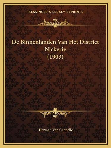 De Binnenlanden Van Het District Nickerie (1903): (Chinese)